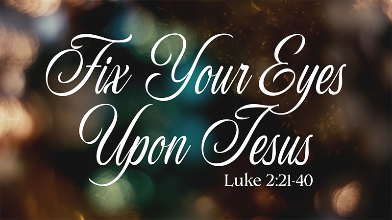 Fix Your Eyes Upon Jesus