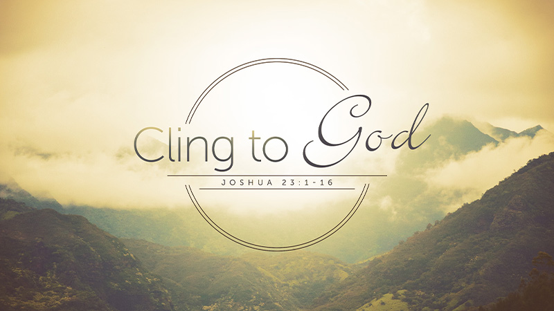 Cling to God