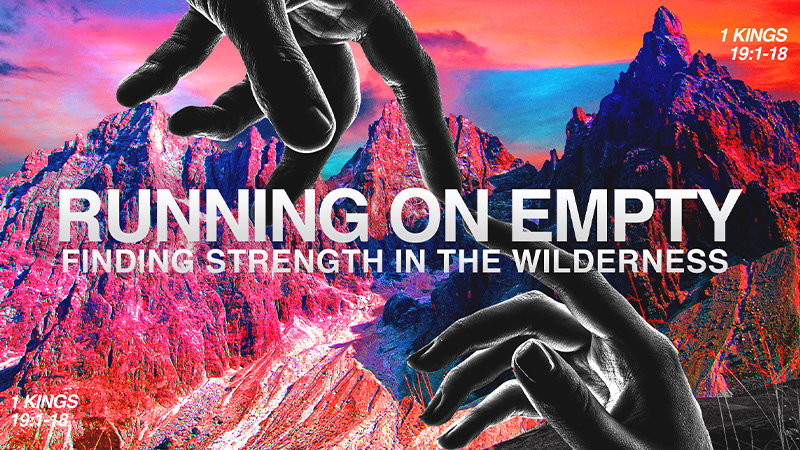 Running On Empty: Finding Strength In the Wilderness