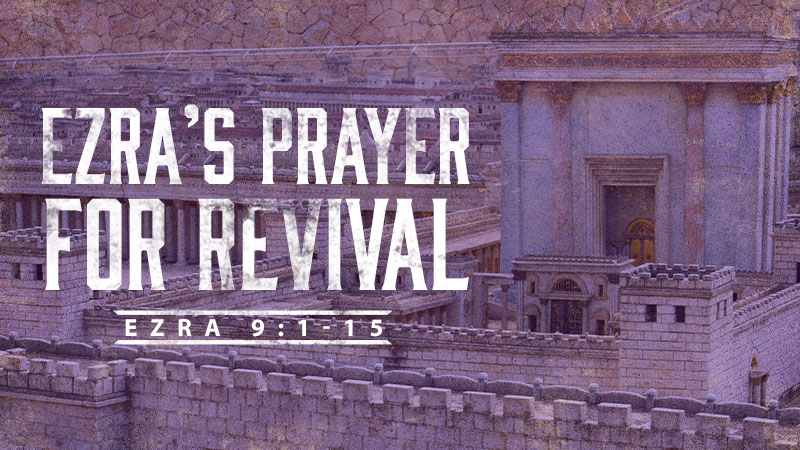 Ezra’s Prayer for Revival