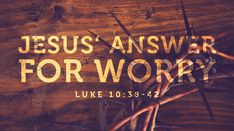 Jesus’ Answer for Worry
