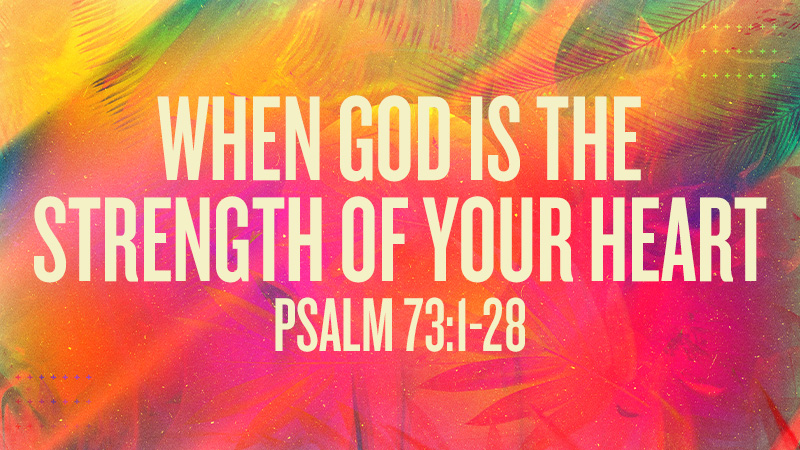 When God is the Strength of Your Heart