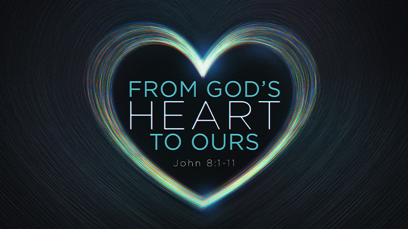 From God’s Heart to Ours