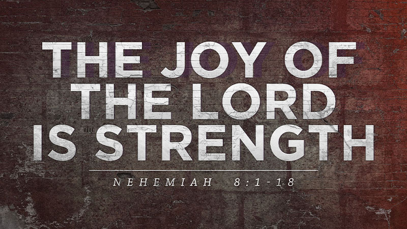 The Joy of the Lord is Strength