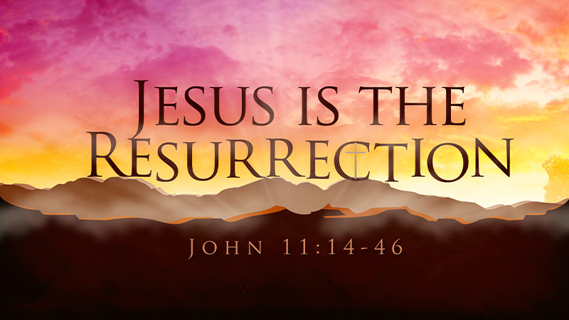 Jesus is the Resurrection