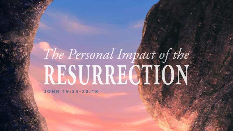 The Personal Impact of the Resurrection
