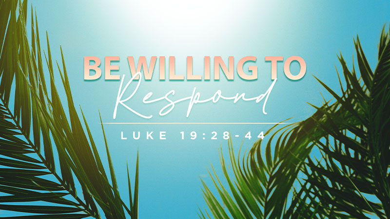 Be Willing to Respond