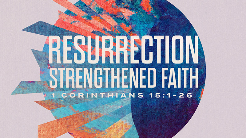 Resurrection Strengthened Faith