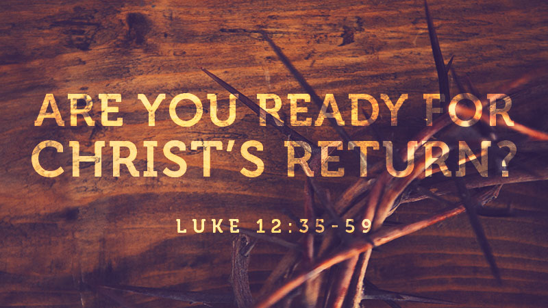 Are You Ready for Christ’s Return?