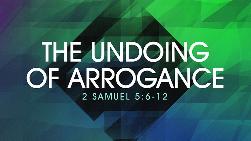 The Undoing of Arrogance
