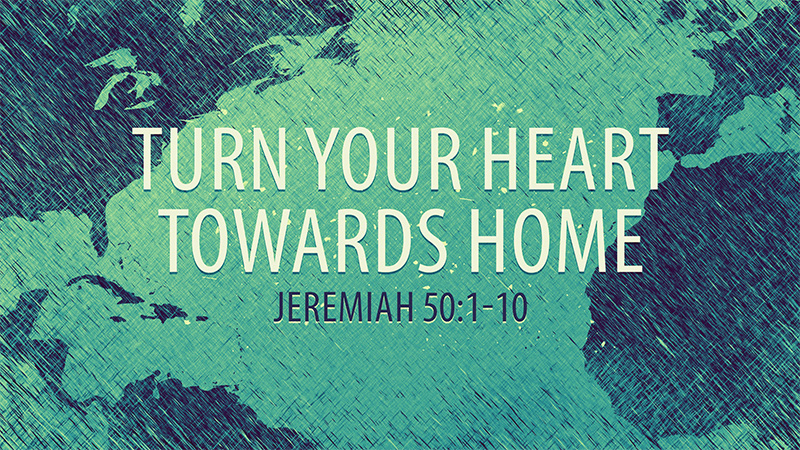 Turn Your Heart Towards Home