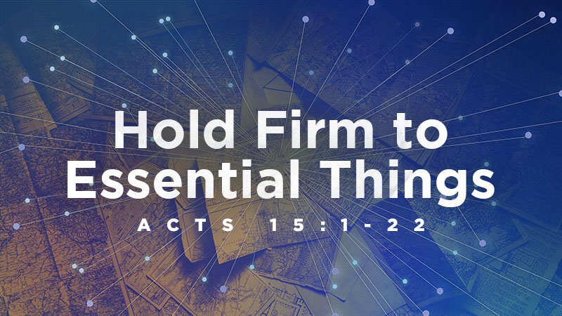 Hold Firm to Essential Things