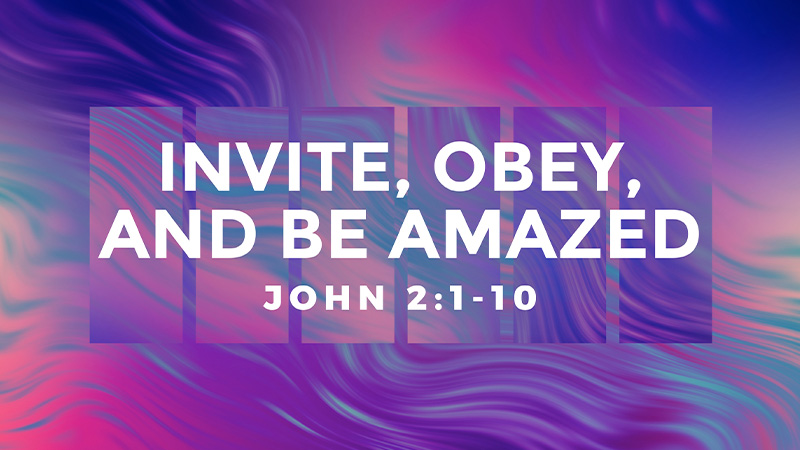 Invite, Obey, and be Amazed