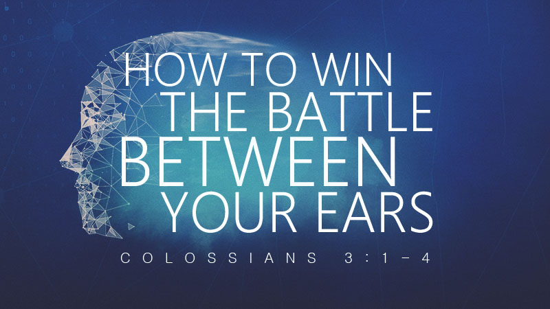 How to Win the Battle Between Your Ears