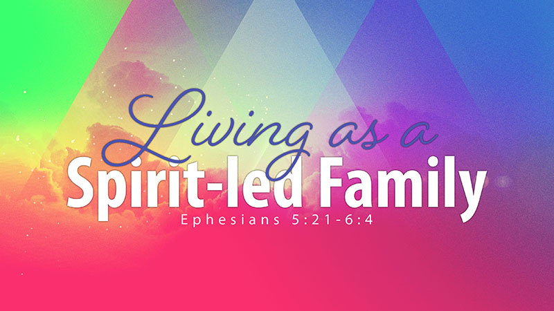 Living as a Spirit-led Family