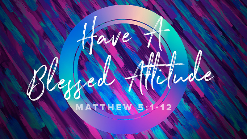 Have A Blessed Attitude