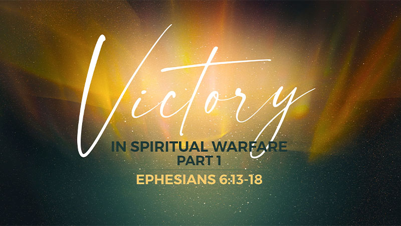 Victory in Spiritual Warfare - Part 1