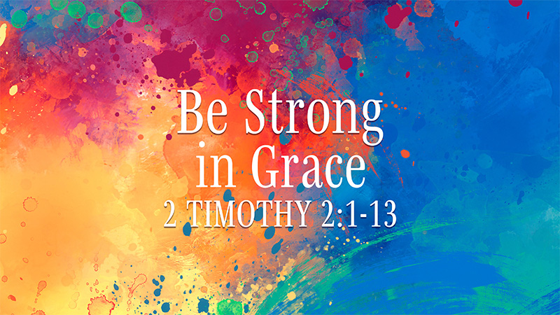 Be Strong in Grace