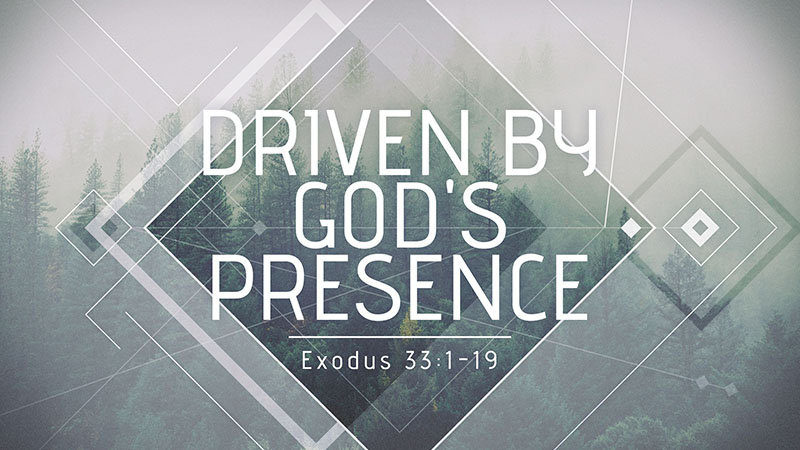 Driven by God's Presence