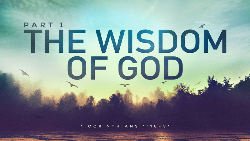The Wisdom of God - Part 1