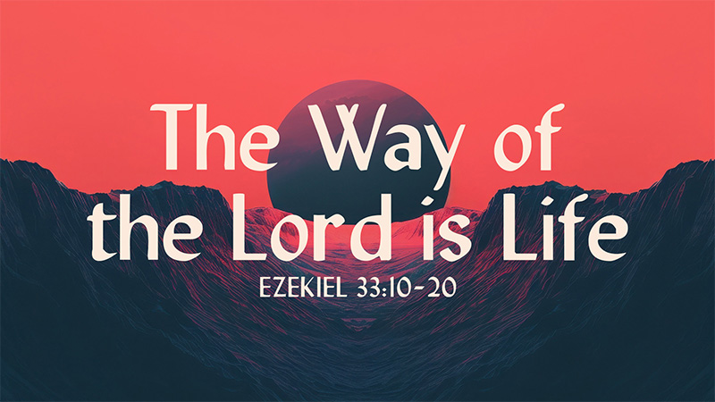 The Way of the Lord is Life