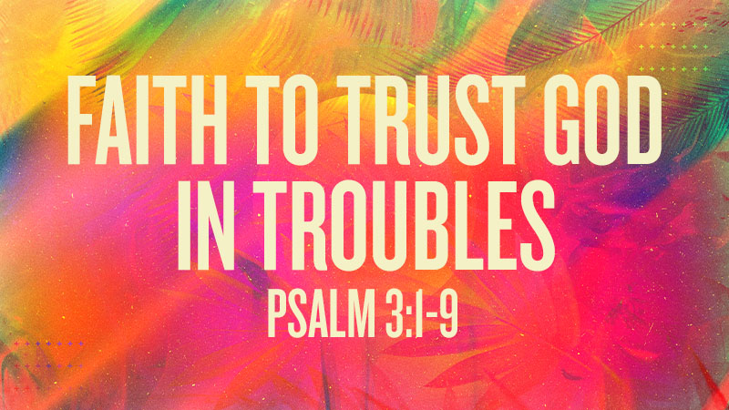Faith to Trust God in Troubles