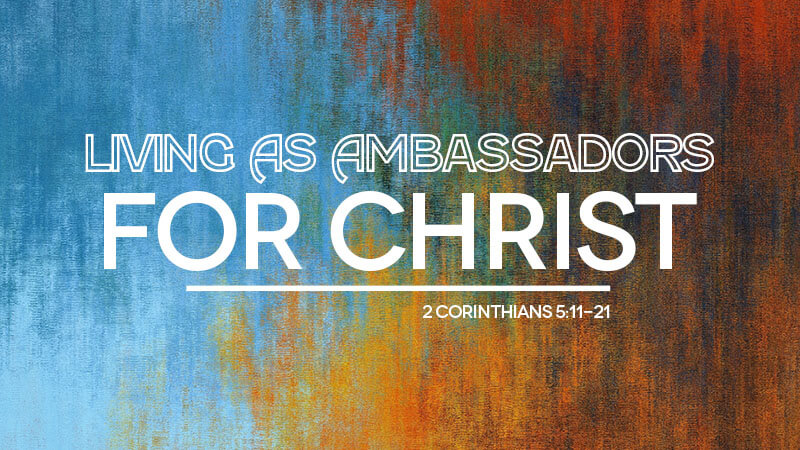 Living as Ambassadors for Christ
