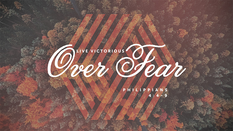 Live Victorious Over Fear
