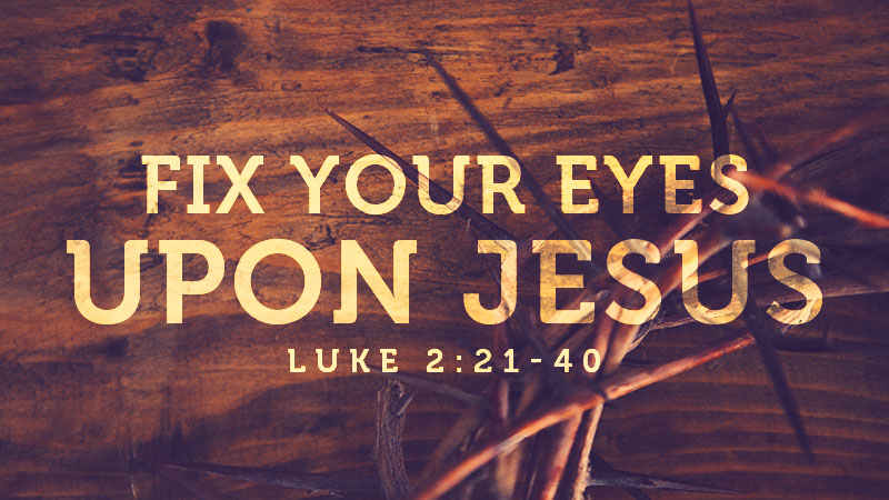 Fix Your Eyes Upon Jesus