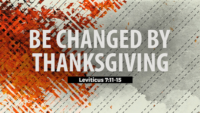 Be Changed by Thanksgiving