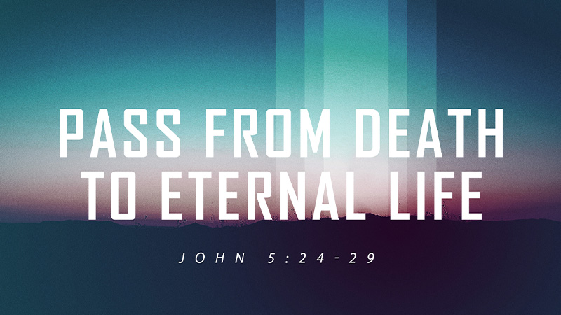 Pass From Death to Eternal Life