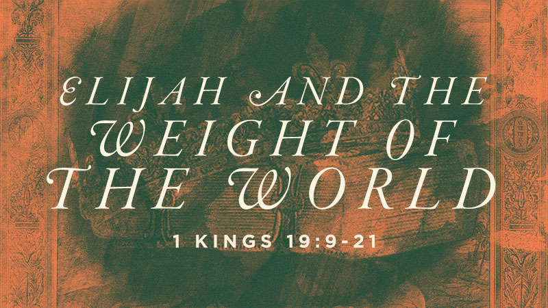 Elijah and the Weight of the World