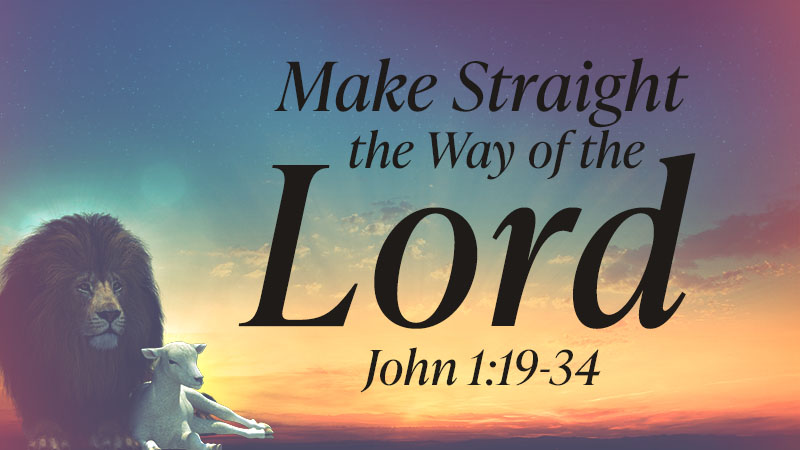 Make Straight the Way of the Lord