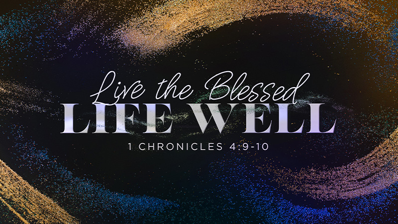 Live the Blessed Life Well