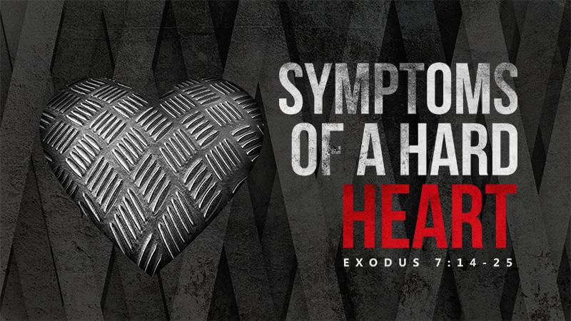 Symptoms of a Hard Heart