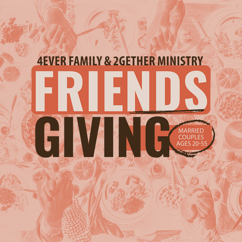 4Ever Family and 2Gether Ministry Friendsgiving Dinner