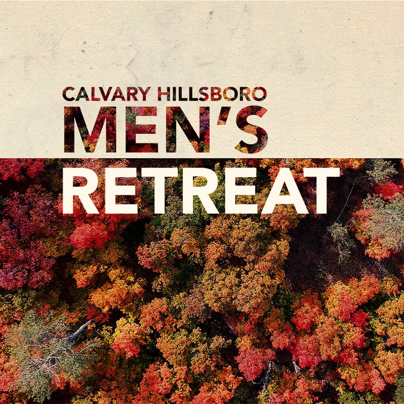 Calvary Hillsboro Men's Retreat